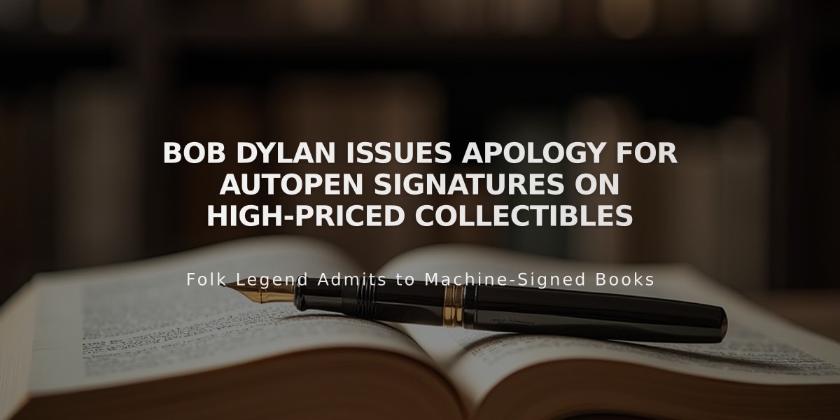 Bob Dylan Issues Apology for Autopen Signatures on High-Priced Collectibles