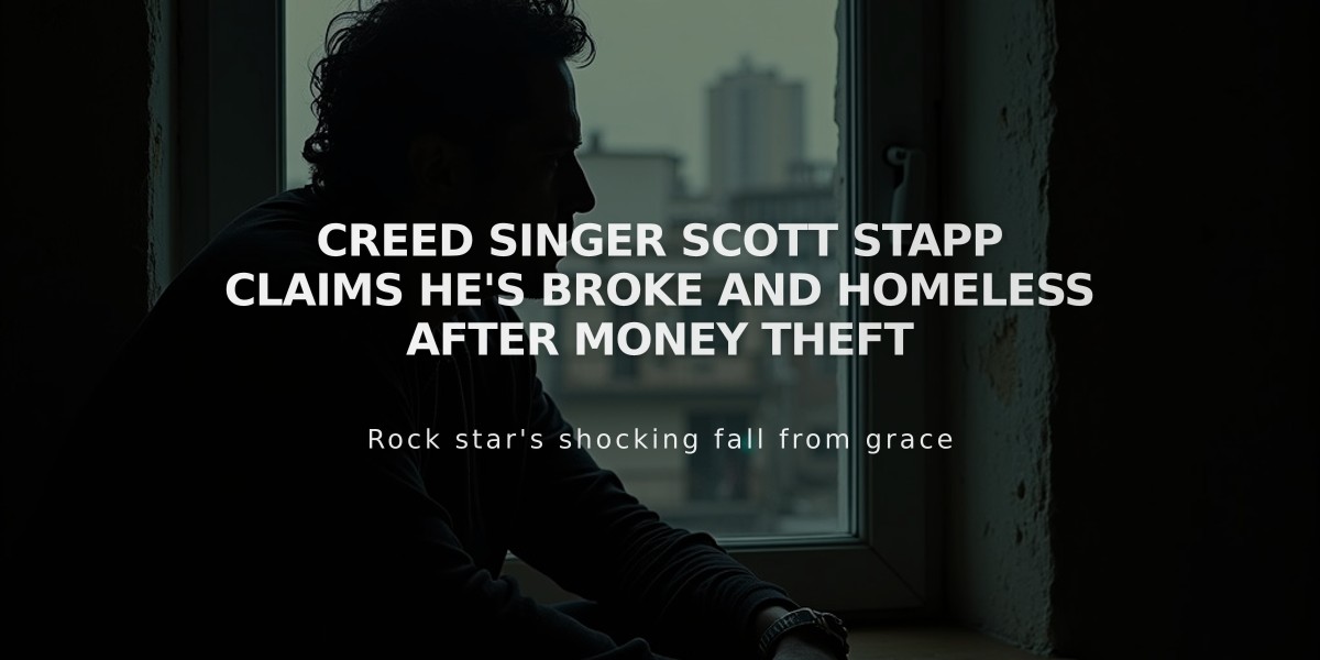 Creed Singer Scott Stapp Claims He's Broke and Homeless After Money Theft