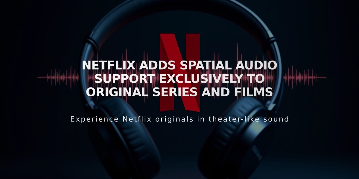 Netflix Adds Spatial Audio Support Exclusively to Original Series and Films