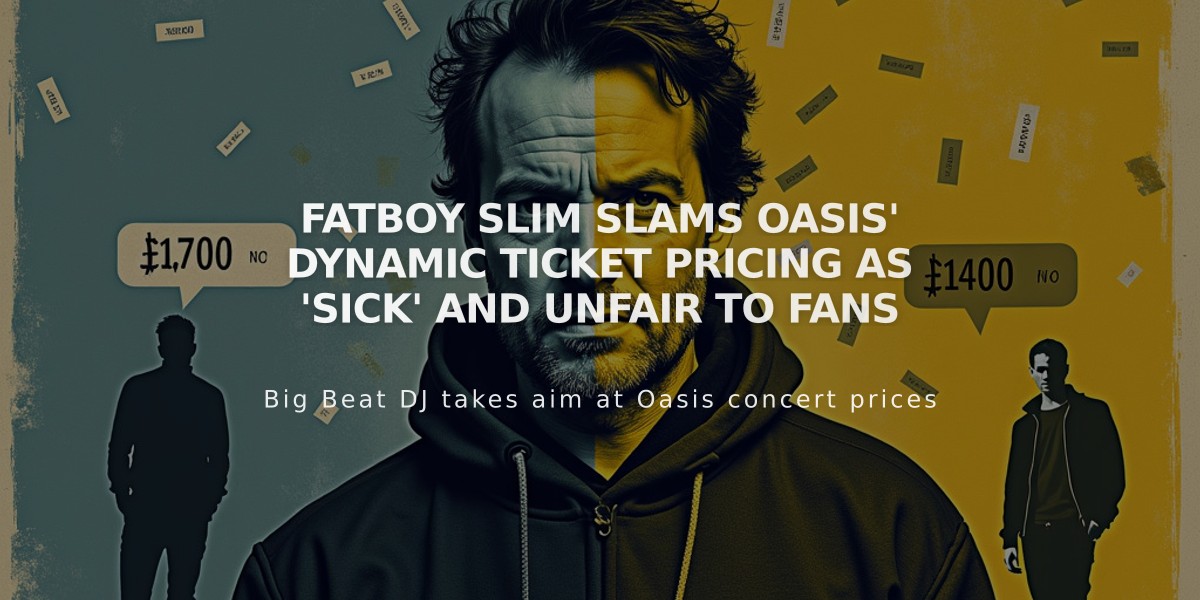 Fatboy Slim Slams Oasis' Dynamic Ticket Pricing as 'Sick' and Unfair to Fans