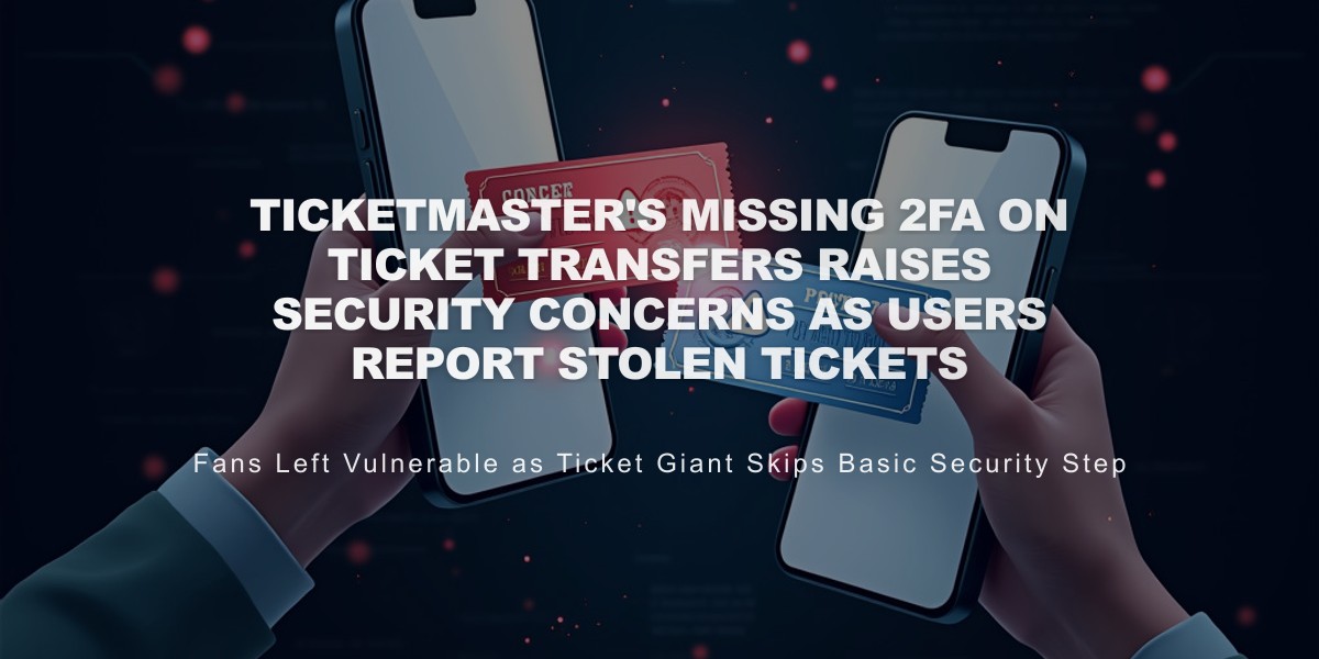 Ticketmaster's Missing 2FA on Ticket Transfers Raises Security Concerns as Users Report Stolen Tickets