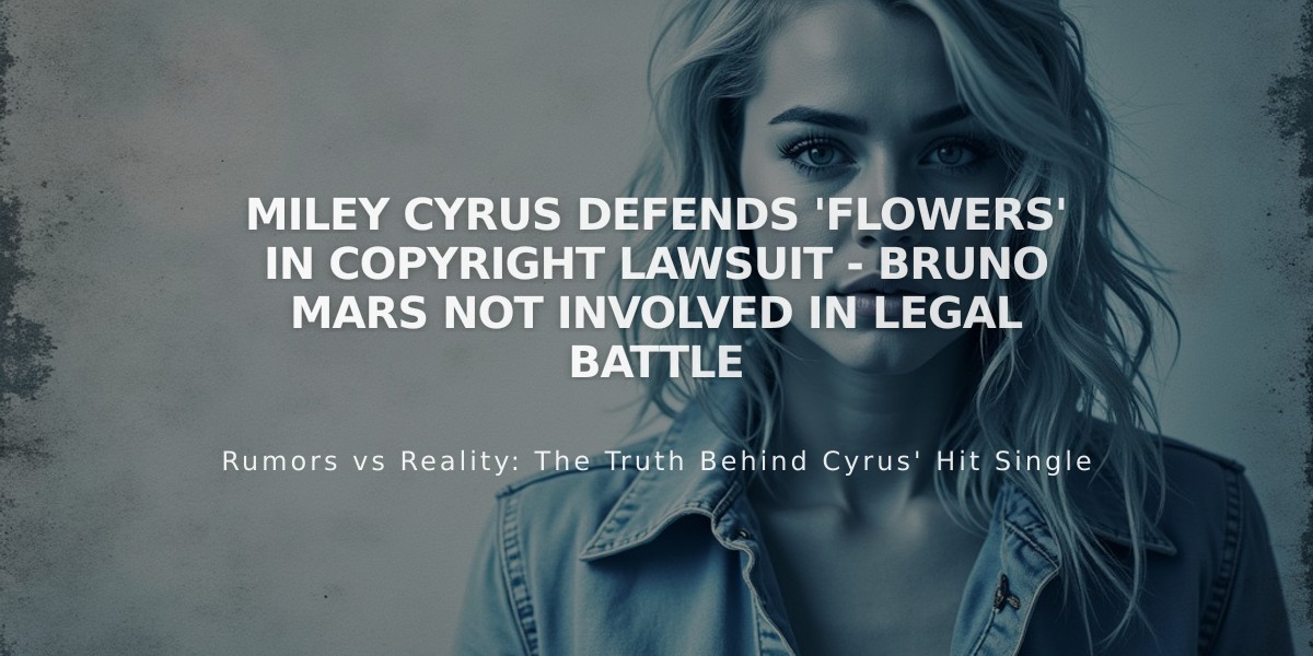 Miley Cyrus Defends 'Flowers' in Copyright Lawsuit - Bruno Mars Not Involved in Legal Battle