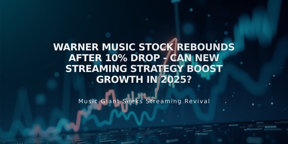 Warner Music Stock Rebounds After 10% Drop - Can New Streaming Strategy Boost Growth in 2025?