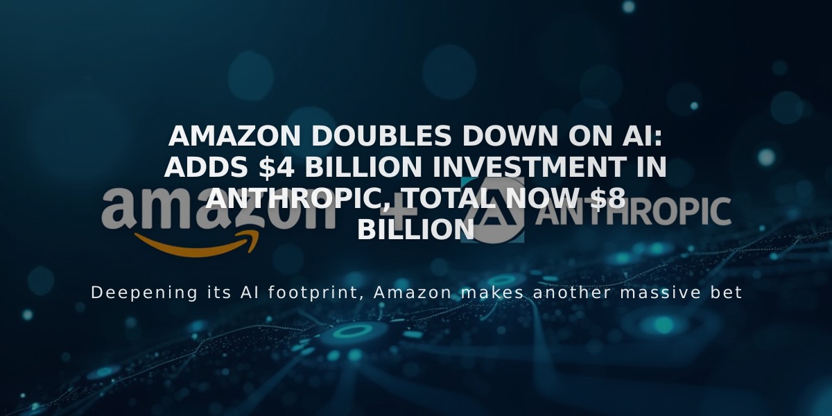 Amazon Doubles Down on AI: Adds $4 Billion Investment in Anthropic, Total Now $8 Billion