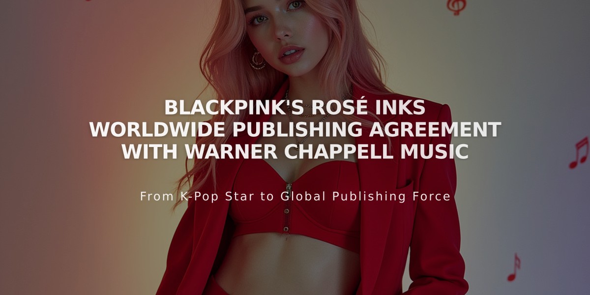 BLACKPINK's ROSÉ Inks Worldwide Publishing Agreement with Warner Chappell Music