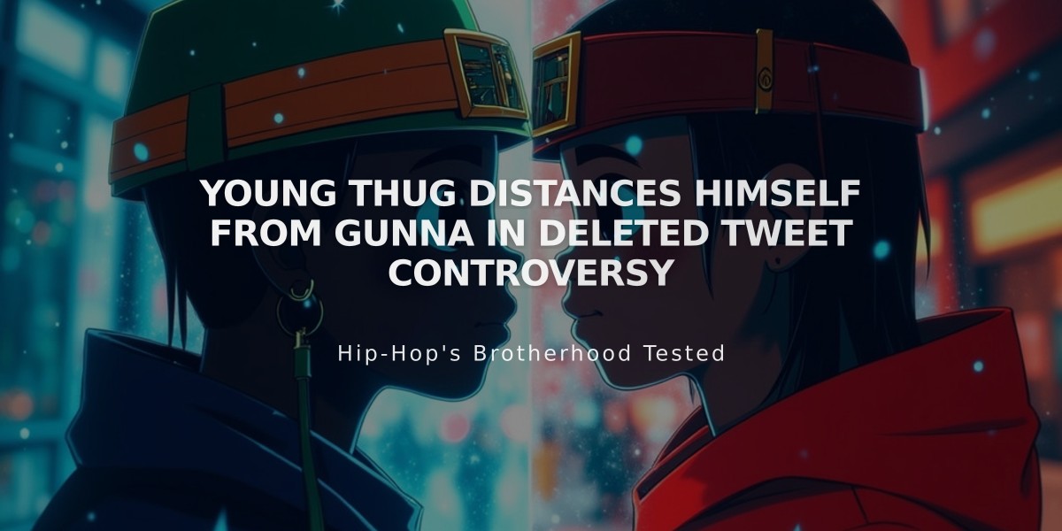 Young Thug Distances Himself from Gunna in Deleted Tweet Controversy