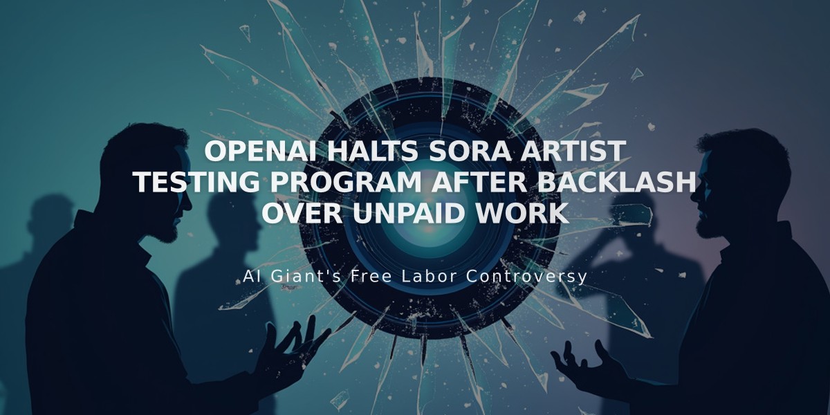 OpenAI Halts Sora Artist Testing Program After Backlash Over Unpaid Work