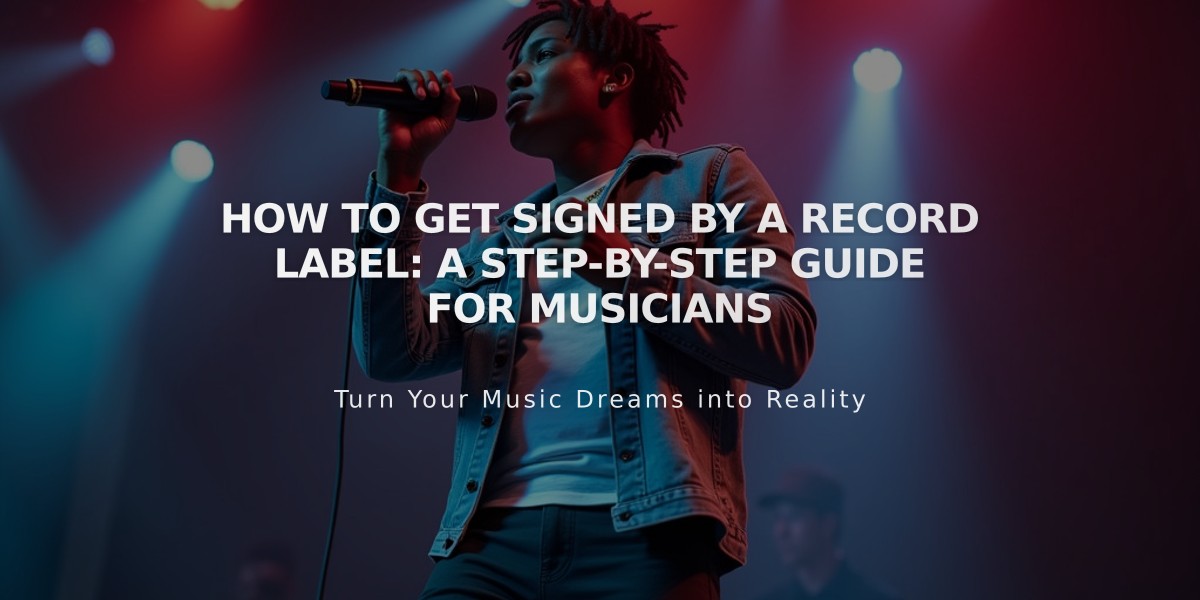 How to Get Signed by a Record Label: A Step-by-Step Guide for Musicians