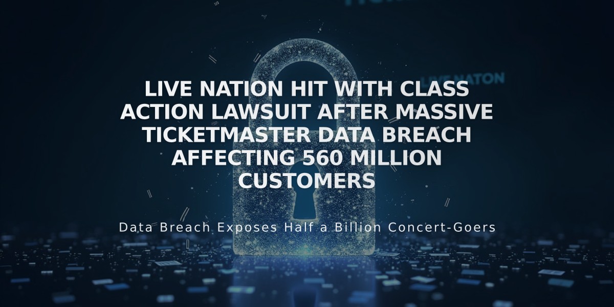 Live Nation Hit With Class Action Lawsuit After Massive Ticketmaster Data Breach Affecting 560 Million Customers