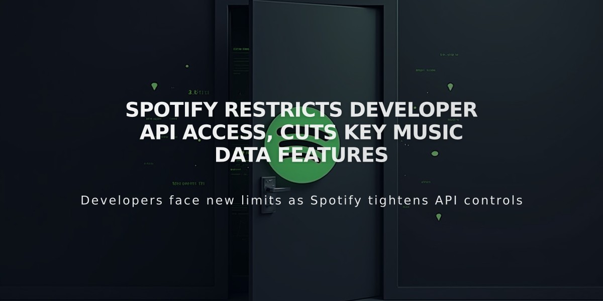 Spotify Restricts Developer API Access, Cuts Key Music Data Features