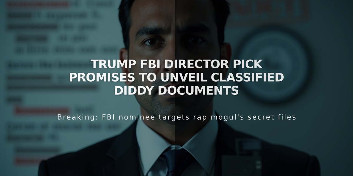 Trump FBI Director Pick Promises to Unveil Classified Diddy Documents