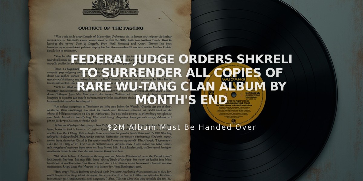 Federal Judge Orders Shkreli to Surrender All Copies of Rare Wu-Tang Clan Album by Month's End