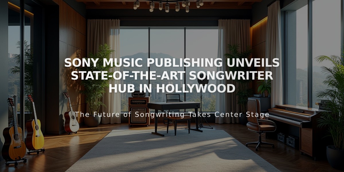 Sony Music Publishing Unveils State-of-the-Art Songwriter Hub in Hollywood