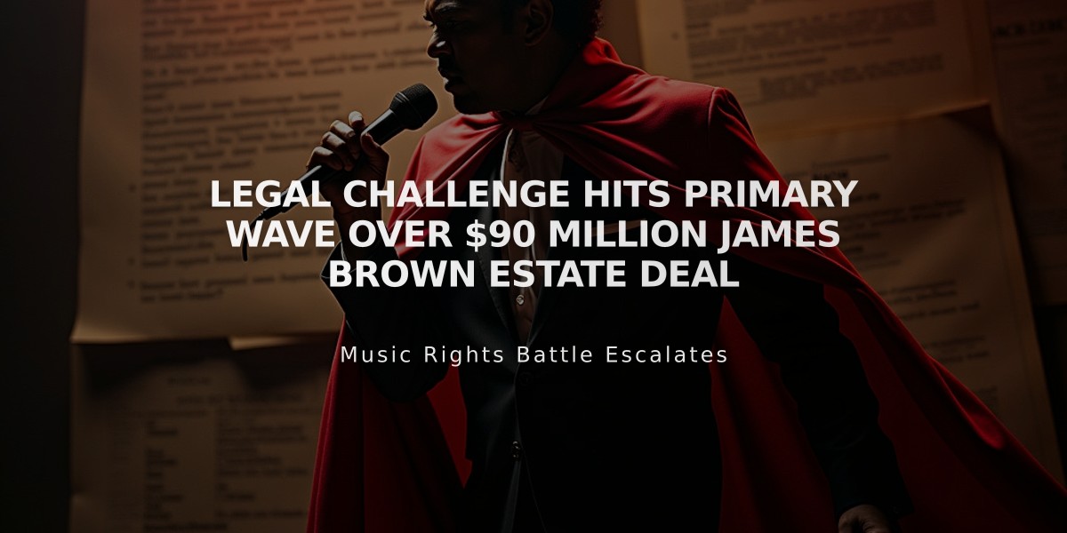 Legal Challenge Hits Primary Wave Over $90 Million James Brown Estate Deal