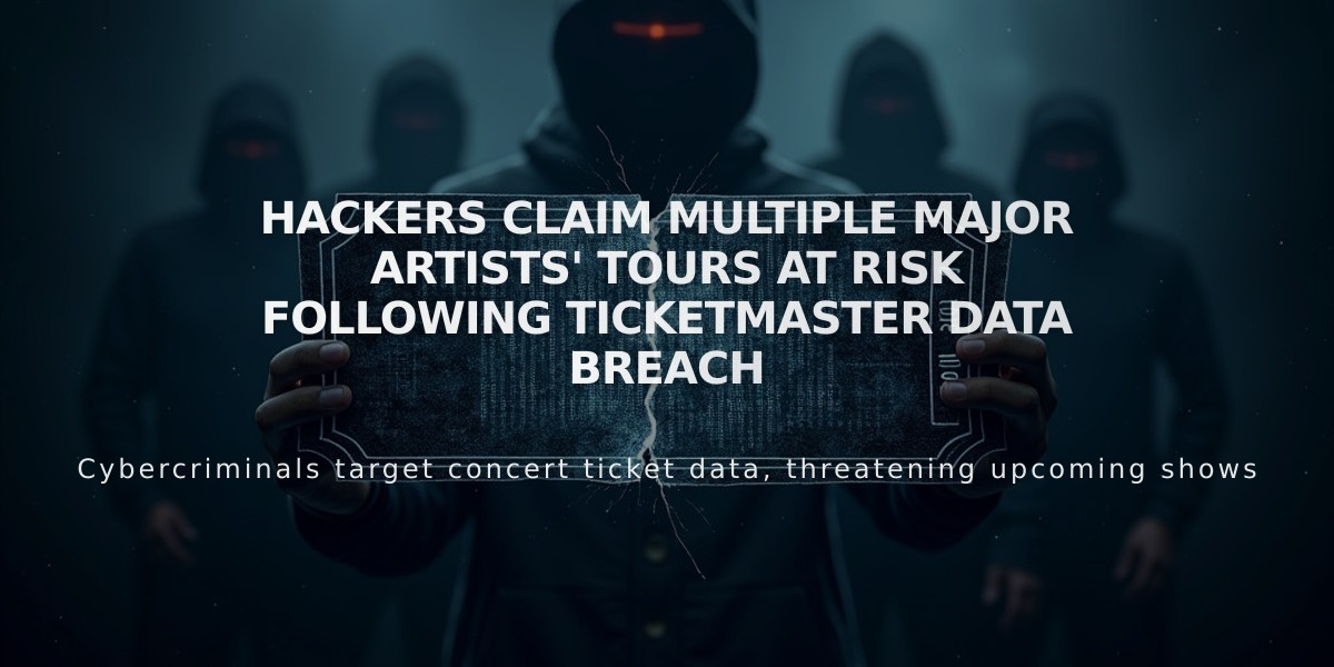 Hackers Claim Multiple Major Artists' Tours at Risk Following Ticketmaster Data Breach