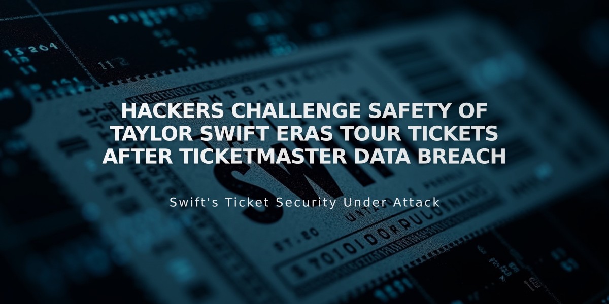 Hackers Challenge Safety of Taylor Swift Eras Tour Tickets After Ticketmaster Data Breach