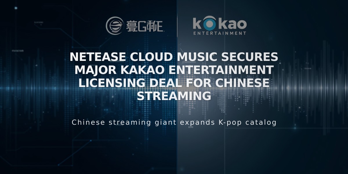 NetEase Cloud Music Secures Major Kakao Entertainment Licensing Deal for Chinese Streaming