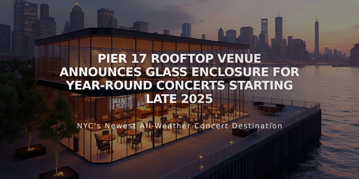 Pier 17 Rooftop Venue Announces Glass Enclosure for Year-Round Concerts Starting Late 2025