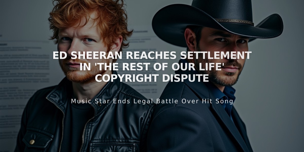 Ed Sheeran Reaches Settlement in 'The Rest Of Our Life' Copyright Dispute