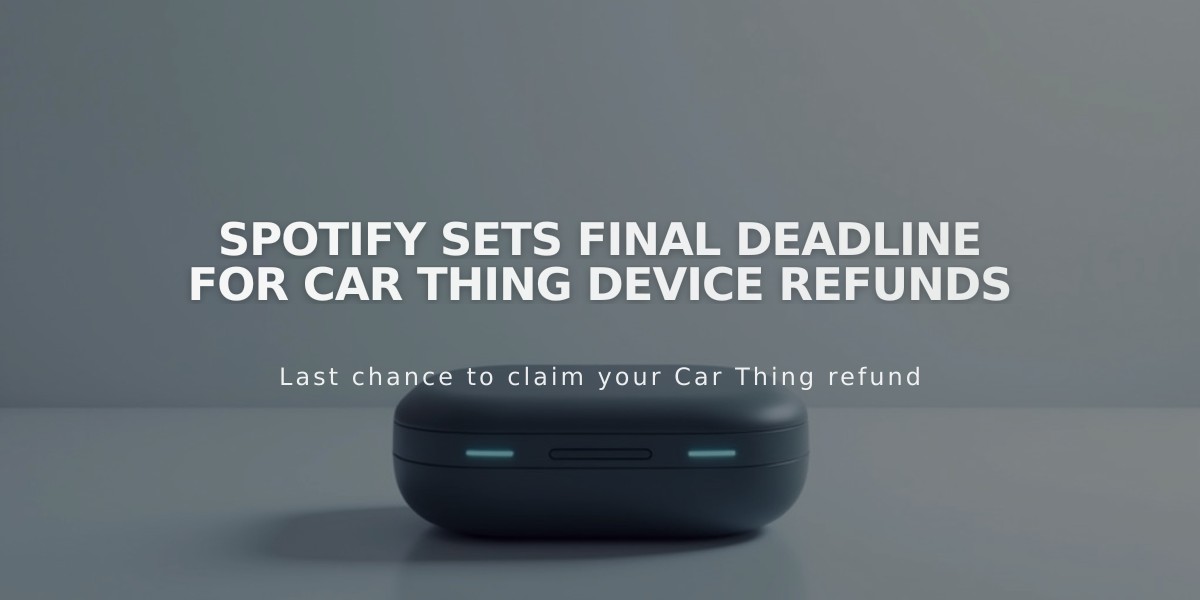 Spotify Sets Final Deadline for Car Thing Device Refunds