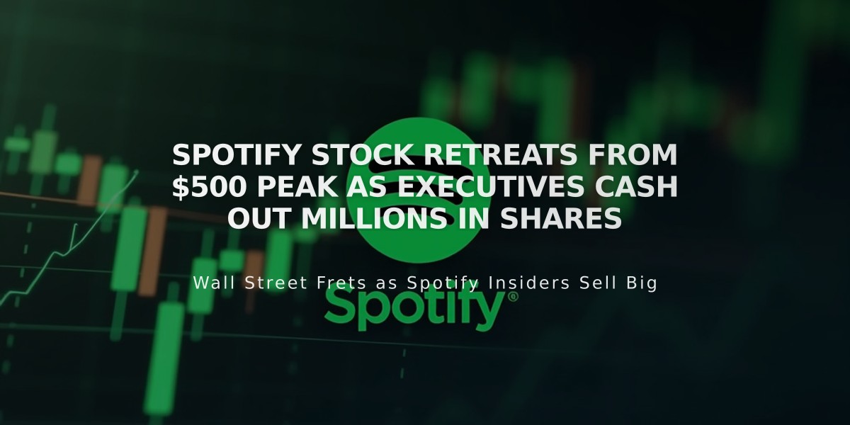 Spotify Stock Retreats From $500 Peak as Executives Cash Out Millions in Shares