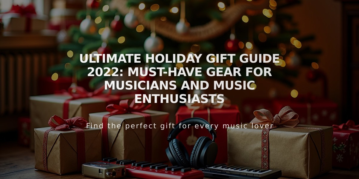 Ultimate Holiday Gift Guide 2022: Must-Have Gear for Musicians and Music Enthusiasts