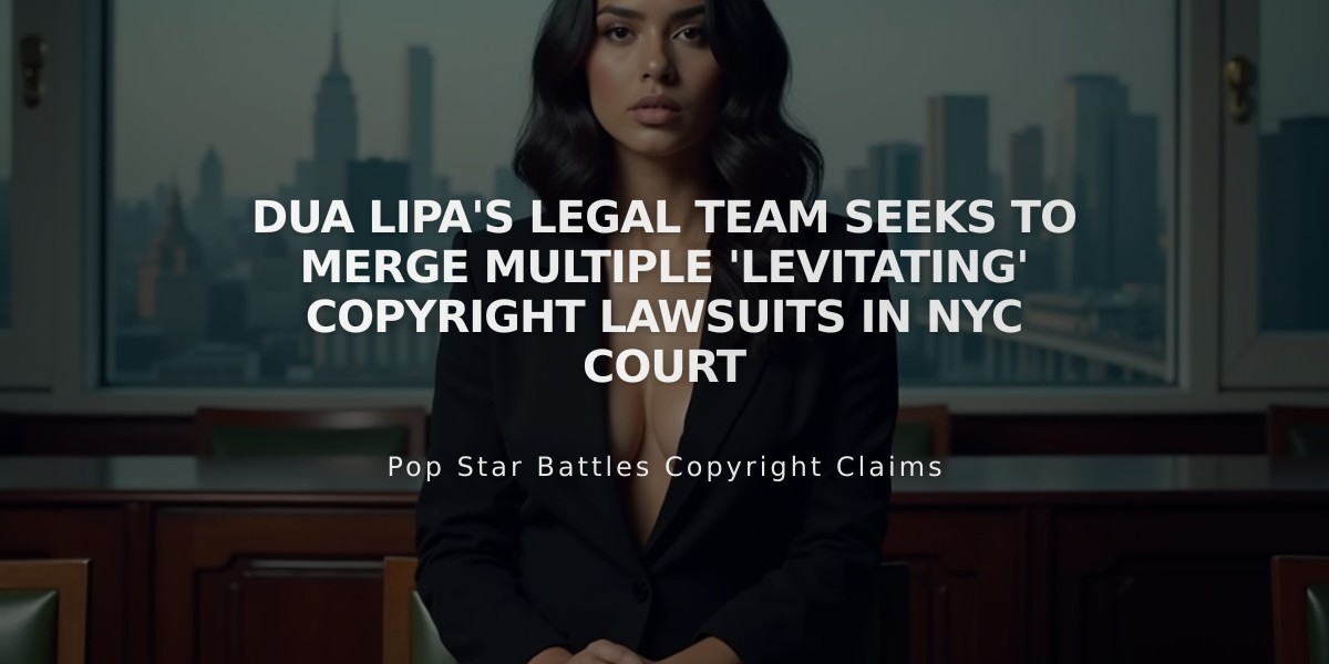 Dua Lipa's Legal Team Seeks to Merge Multiple 'Levitating' Copyright Lawsuits in NYC Court