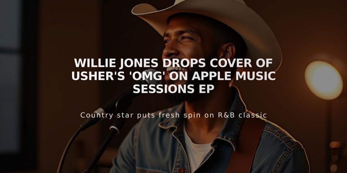 Willie Jones Drops Cover of Usher's 'OMG' on Apple Music Sessions EP