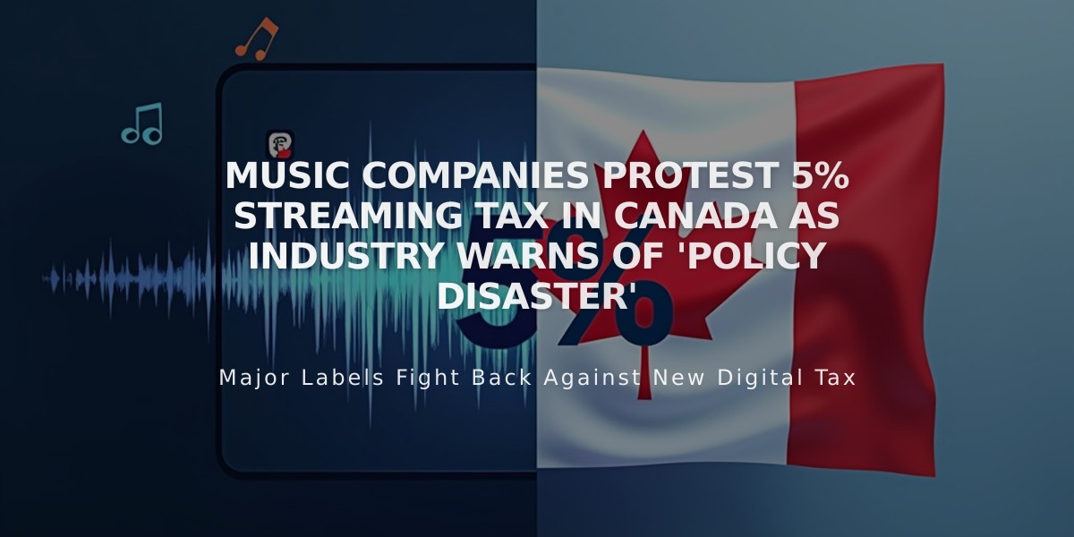 Music Companies Protest 5% Streaming Tax in Canada as Industry Warns of 'Policy Disaster'