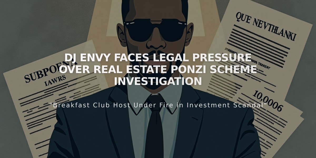 DJ Envy Faces Legal Pressure Over Real Estate Ponzi Scheme Investigation