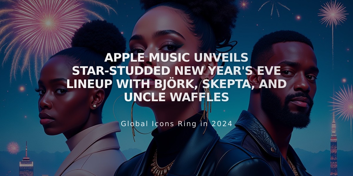 Apple Music Unveils Star-Studded New Year's Eve Lineup with Björk, Skepta, and Uncle Waffles