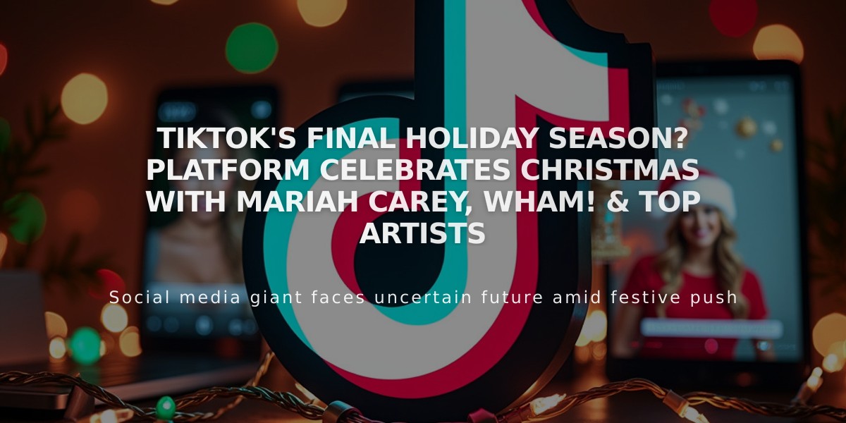 TikTok's Final Holiday Season? Platform Celebrates Christmas with Mariah Carey, WHAM! & Top Artists