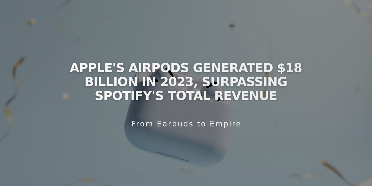 Apple's AirPods Generated $18 Billion in 2023, Surpassing Spotify's Total Revenue