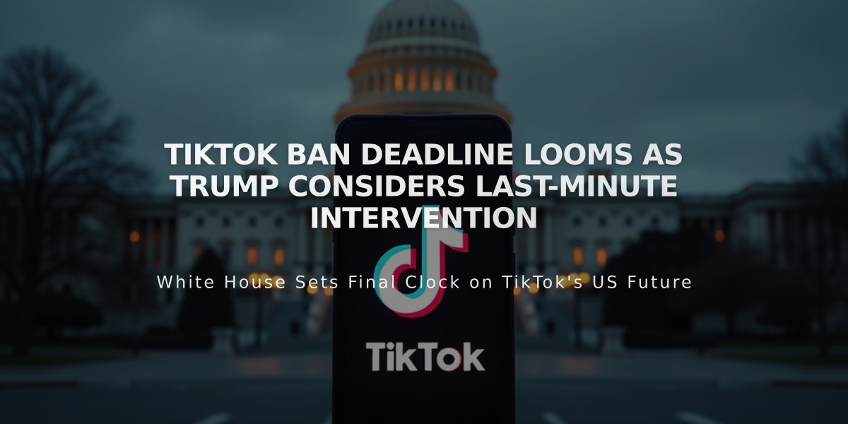 TikTok Ban Deadline Looms as Trump Considers Last-Minute Intervention