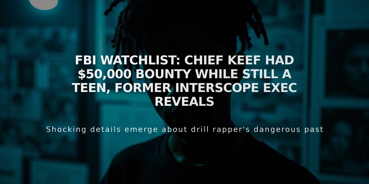 FBI Watchlist: Chief Keef Had $50,000 Bounty While Still a Teen, Former Interscope Exec Reveals