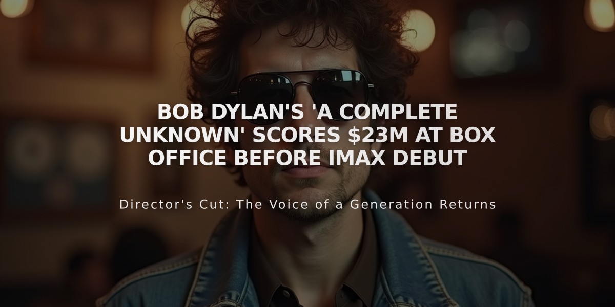 Bob Dylan's 'A Complete Unknown' Scores $23M at Box Office Before IMAX Debut