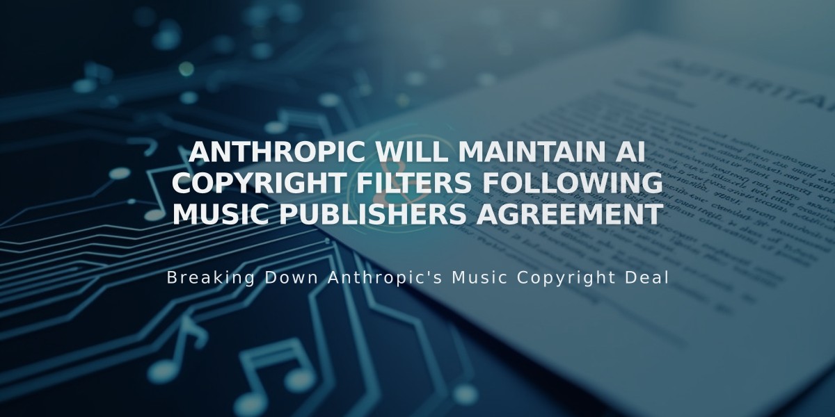 Anthropic Will Maintain AI Copyright Filters Following Music Publishers Agreement