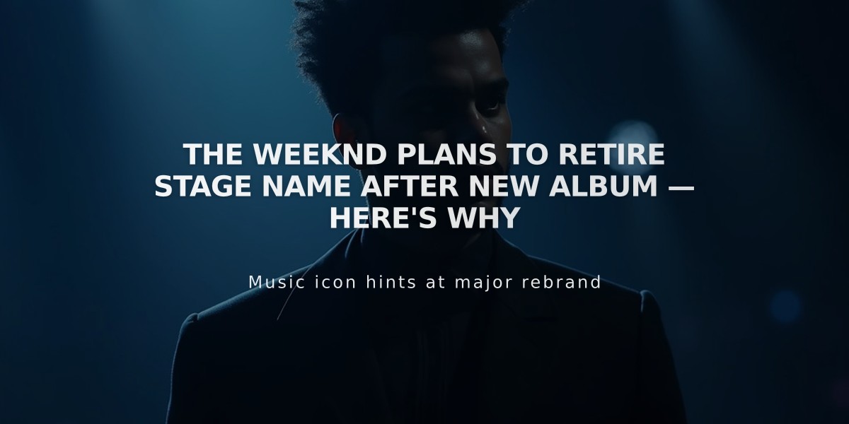 The Weeknd Plans to Retire Stage Name After New Album — Here's Why