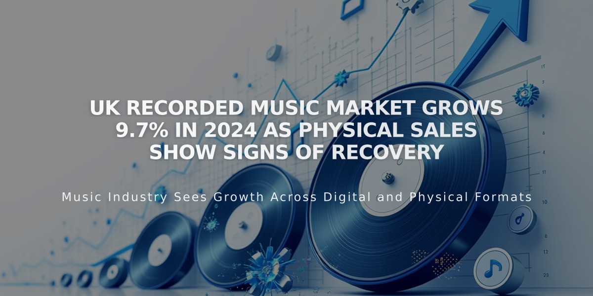 UK Recorded Music Market Grows 9.7% in 2024 as Physical Sales Show Signs of Recovery