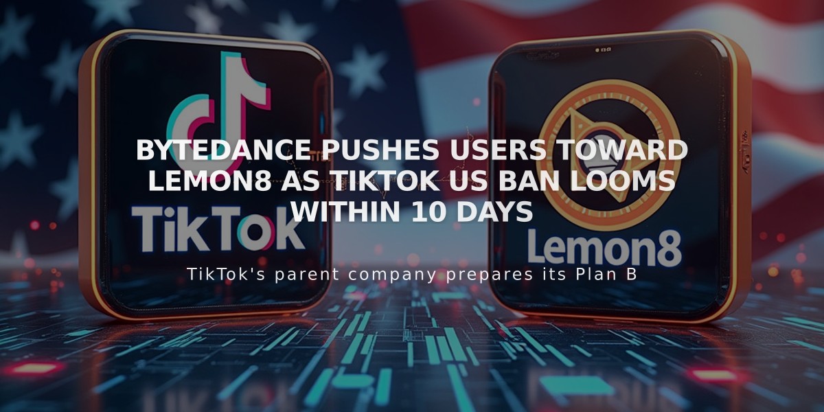 ByteDance Pushes Users Toward Lemon8 as TikTok US Ban Looms Within 10 Days