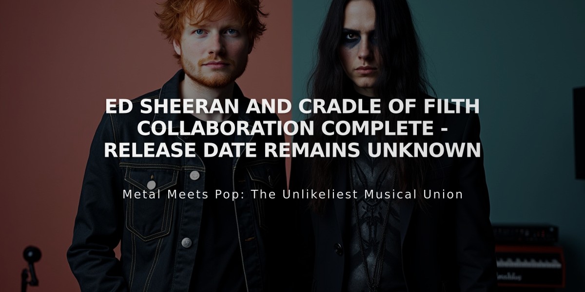 Ed Sheeran and Cradle of Filth Collaboration Complete - Release Date Remains Unknown