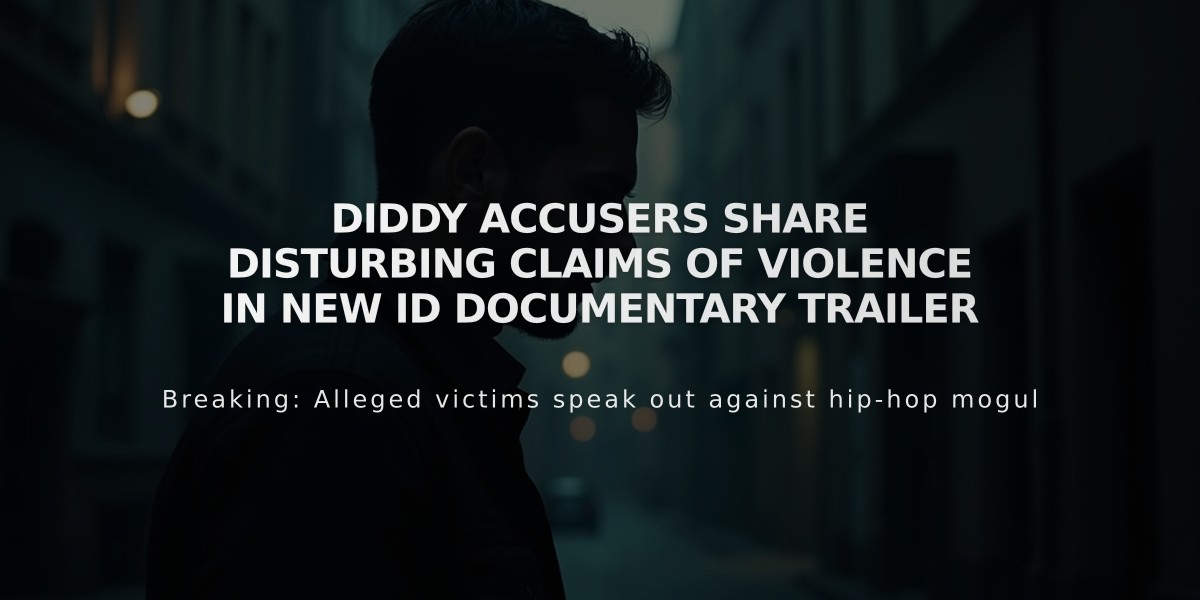 Diddy Accusers Share Disturbing Claims of Violence in New ID Documentary Trailer