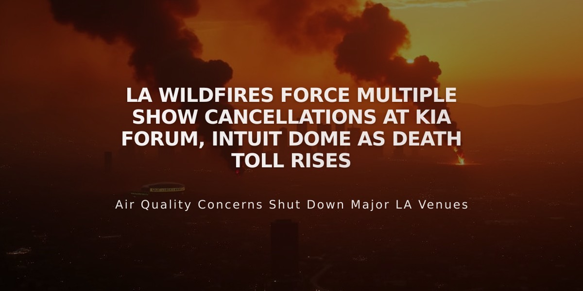 LA Wildfires Force Multiple Show Cancellations at Kia Forum, Intuit Dome as Death Toll Rises