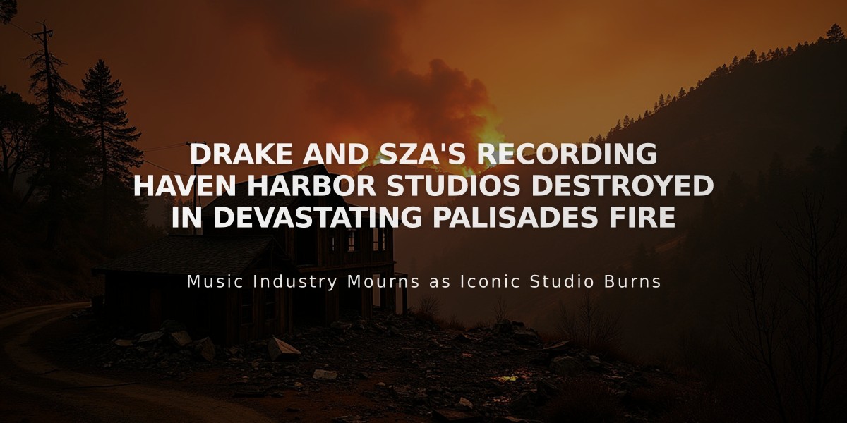 Drake and SZA's Recording Haven Harbor Studios Destroyed in Devastating Palisades Fire