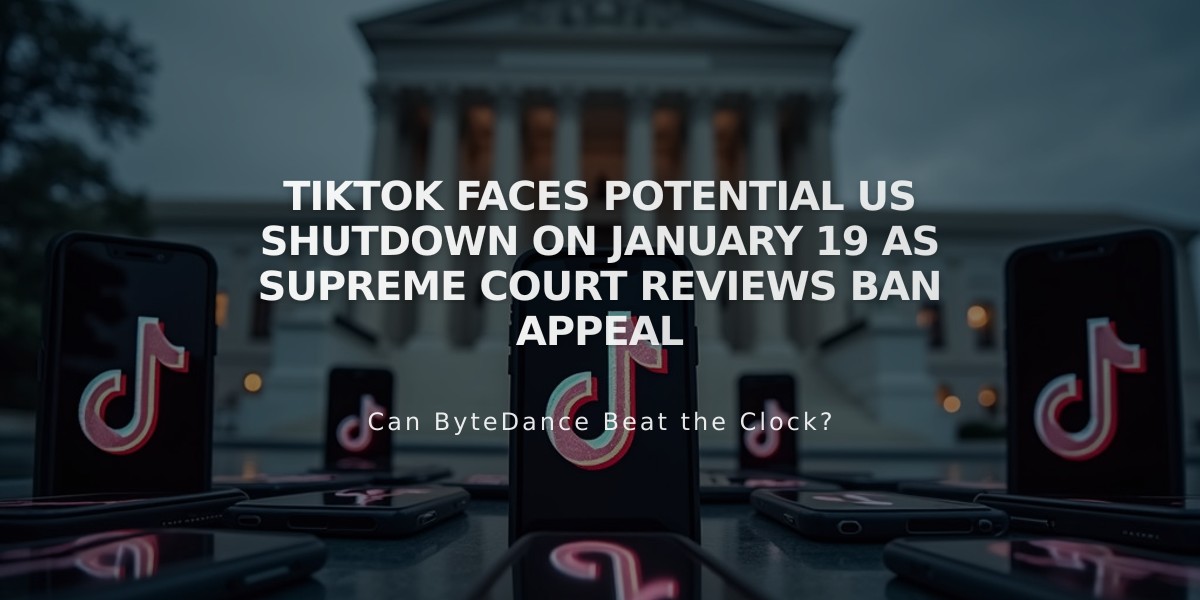 TikTok Faces Potential US Shutdown on January 19 as Supreme Court Reviews Ban Appeal