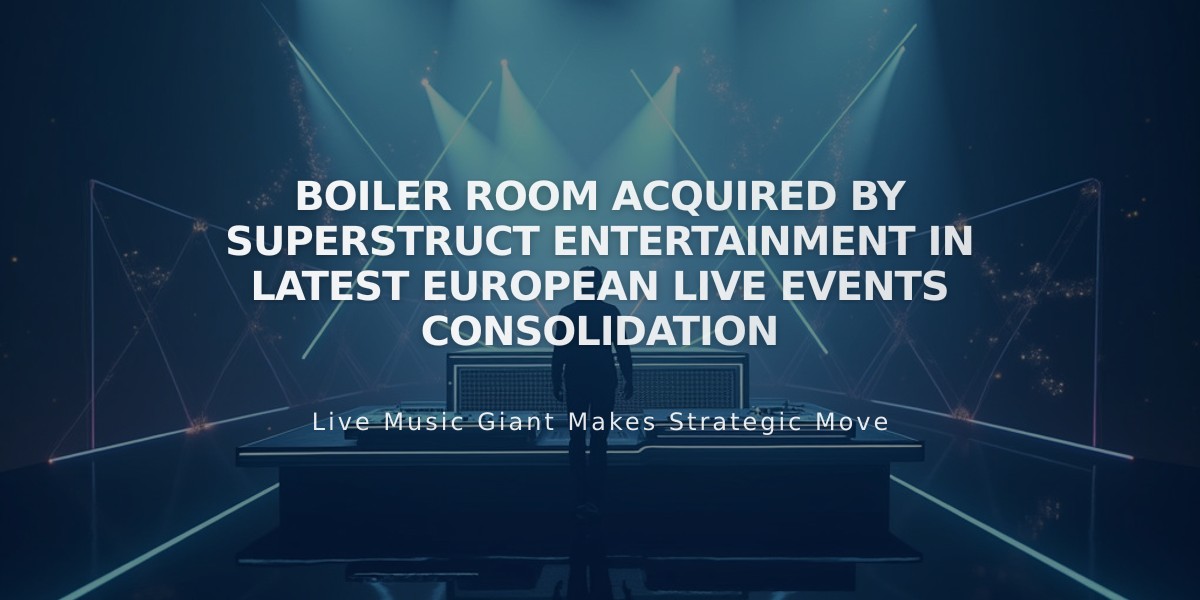 Boiler Room Acquired by Superstruct Entertainment in Latest European Live Events Consolidation