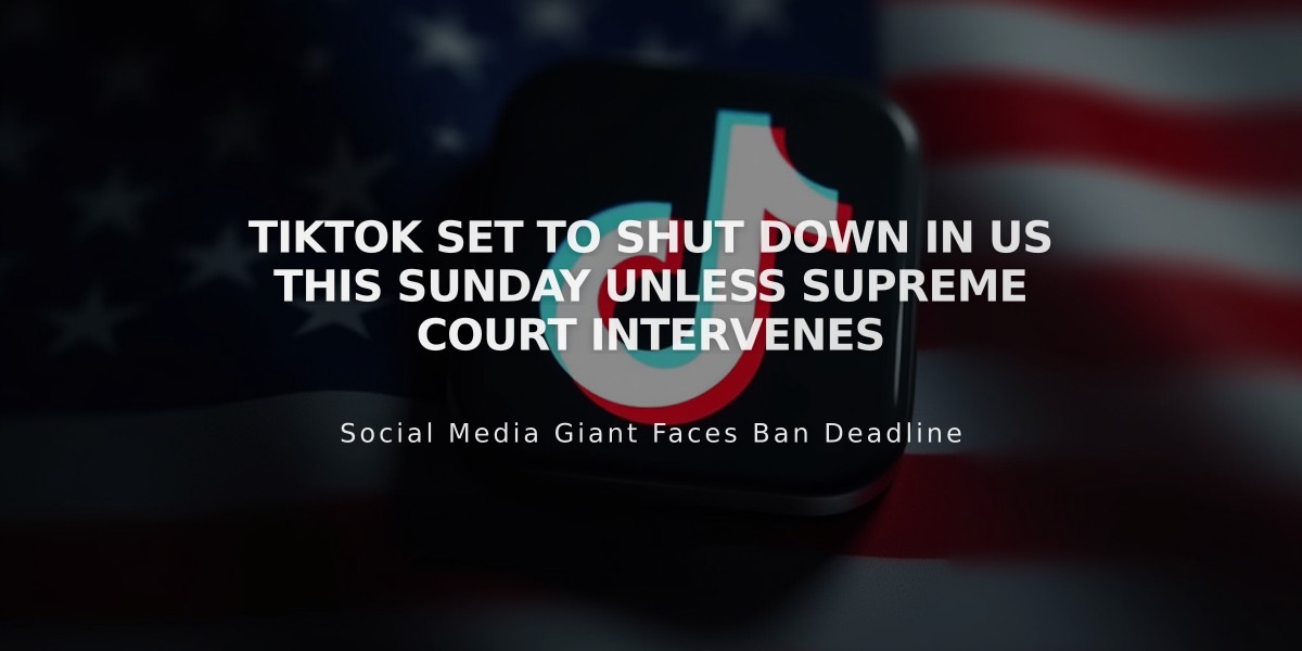 TikTok Set to Shut Down in US This Sunday Unless Supreme Court Intervenes