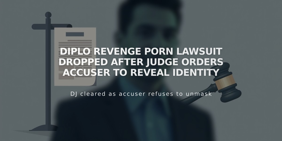 Diplo Revenge Porn Lawsuit Dropped After Judge Orders Accuser to Reveal Identity