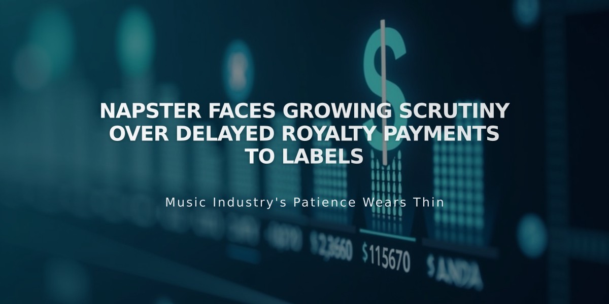 Napster Faces Growing Scrutiny Over Delayed Royalty Payments to Labels