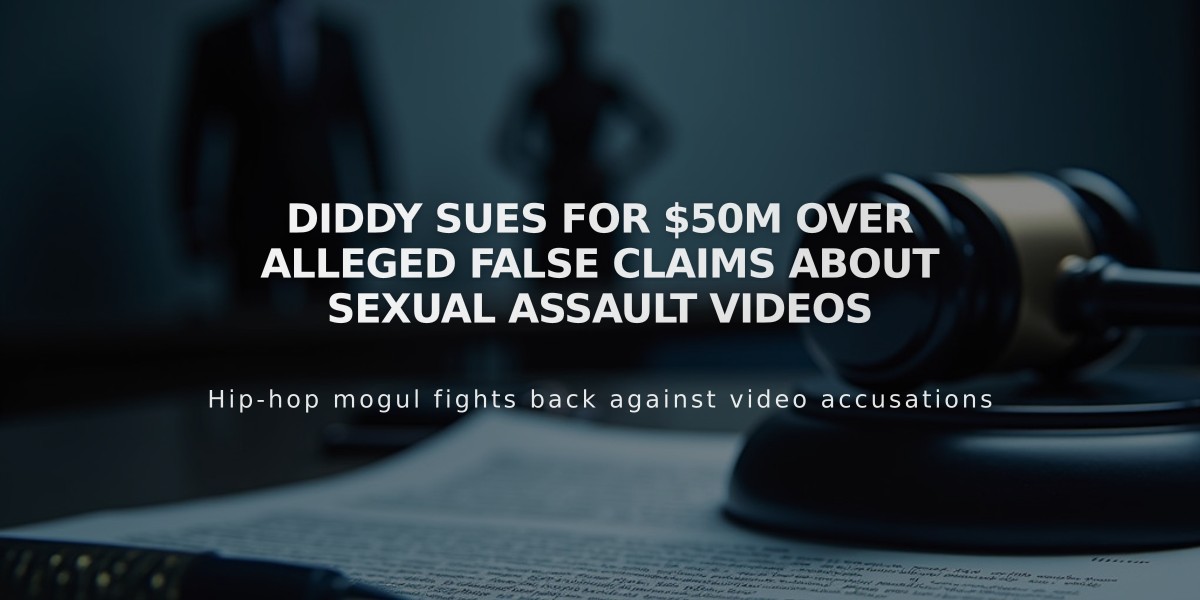 Diddy Sues for $50M Over Alleged False Claims About Sexual Assault Videos